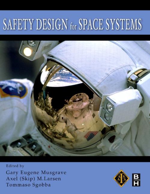 Cover of the book Safety Design for Space Systems by Gary E. Musgrave Ph.D, Axel Larsen, Tommaso Sgobba, Elsevier Science