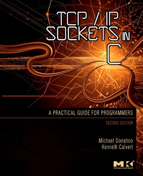 Cover of the book TCP/IP Sockets in C by Michael J. Donahoo, Kenneth L. Calvert, Elsevier Science
