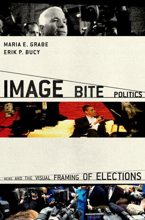 Cover of the book Image Bite Politics by Maria Elizabeth Grabe, Erik Page Bucy, Oxford University Press