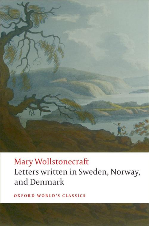 Cover of the book Letters written in Sweden, Norway, and Denmark by Mary Wollstonecraft, Tone Brekke, Jon Mee, OUP Oxford