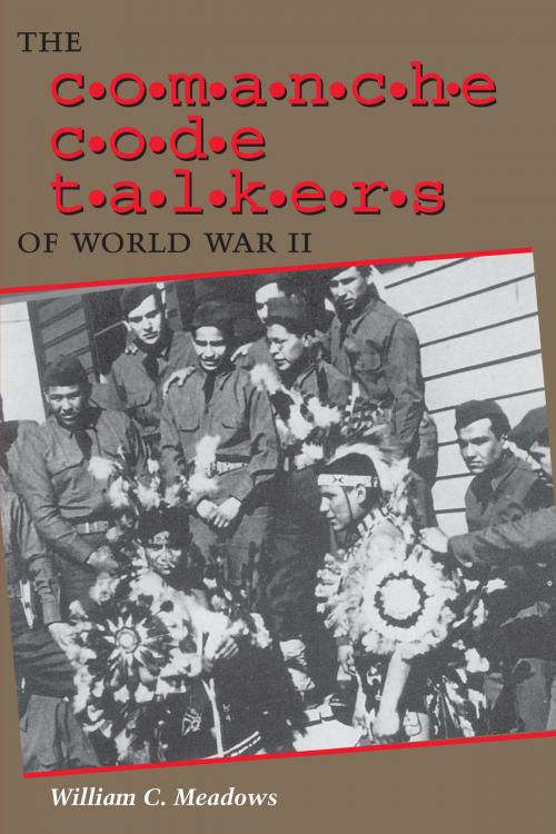 Cover of the book The Comanche Code Talkers of World War II by William C. Meadows, University of Texas Press