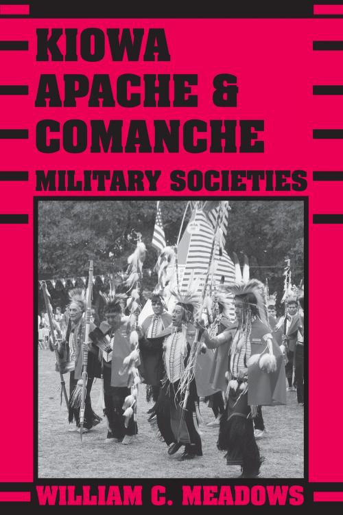 Cover of the book Kiowa, Apache, and Comanche Military Societies by William C.  Meadows, University of Texas Press