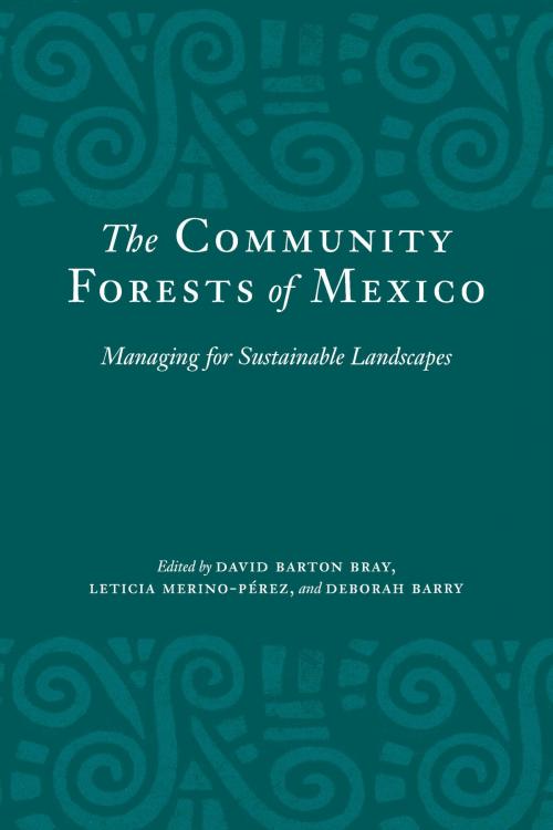 Cover of the book The Community Forests of Mexico by , University of Texas Press