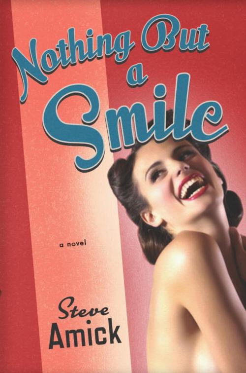 Cover of the book Nothing but a Smile by Steve Amick, Knopf Doubleday Publishing Group