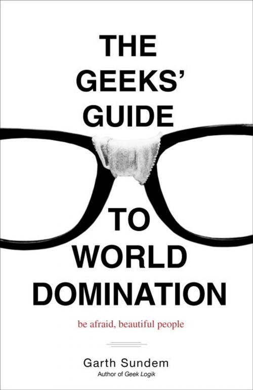 Cover of the book The Geeks' Guide to World Domination by Garth Sundem, Crown/Archetype