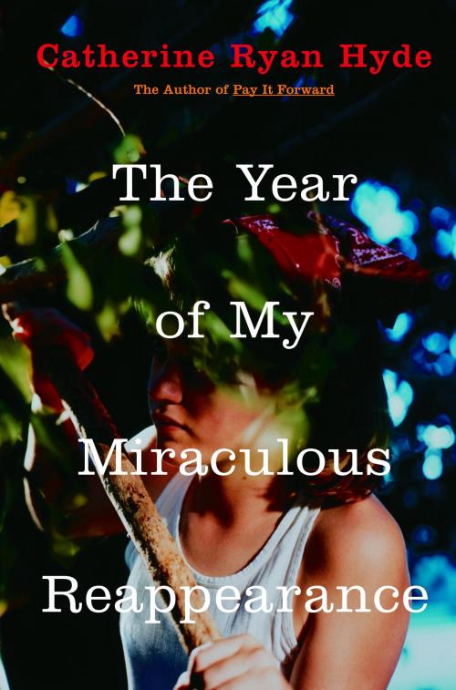 Cover of the book The Year of My Miraculous Reappearance by Catherine Ryan Hyde, Random House Children's Books