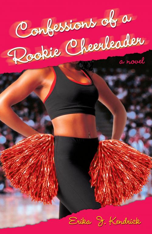 Cover of the book Confessions of a Rookie Cheerleader by Erika J. Kendrick, Random House Publishing Group