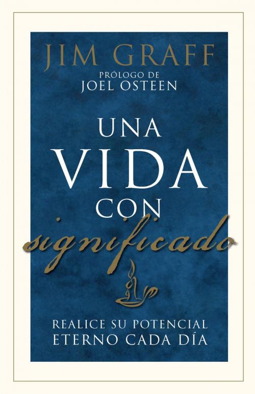 Cover of the book Una vida con significado by Jim Graff, Joel Osteen, Knopf Doubleday Publishing Group