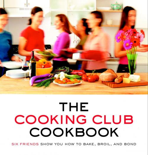 Cover of the book The Cooking Club Cookbook by Cooking Club, Random House Publishing Group