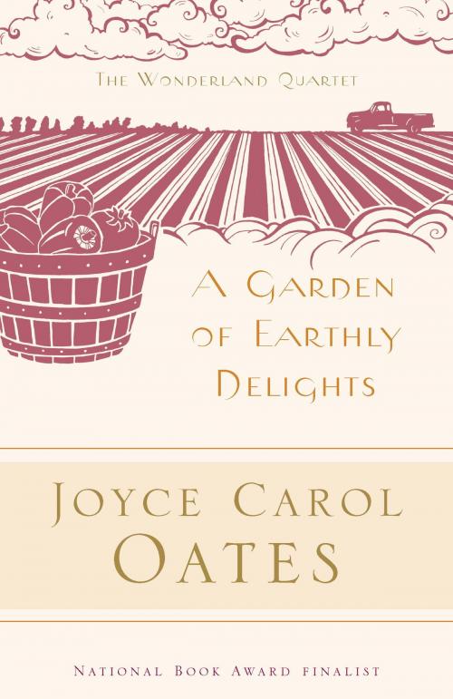 Cover of the book A Garden of Earthly Delights by Joyce Carol Oates, Random House Publishing Group