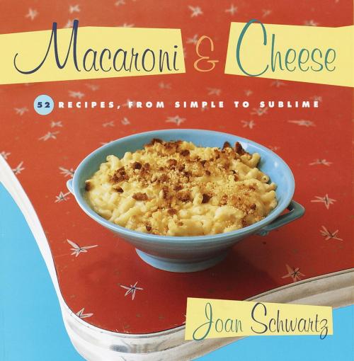 Cover of the book Macaroni and Cheese by Joan Schwartz, Random House Publishing Group