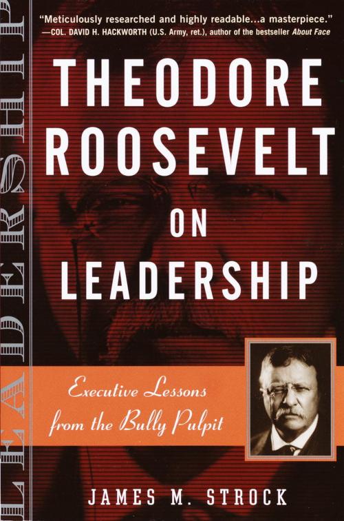 Cover of the book Theodore Roosevelt on Leadership by james m. strock, The Crown Publishing Group