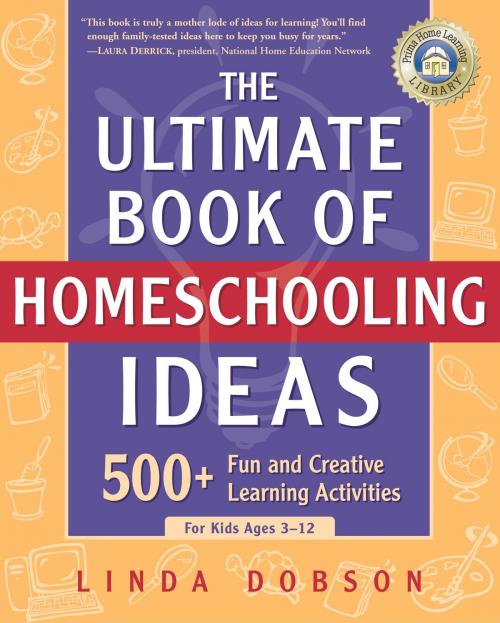 Cover of the book The Ultimate Book of Homeschooling Ideas by Linda Dobson, Crown/Archetype