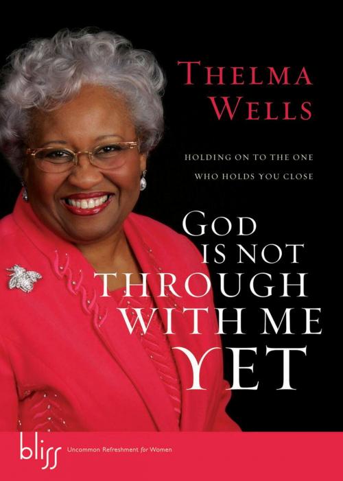 Cover of the book God Is Not Through with Me Yet by Thelma Wells, The Crown Publishing Group