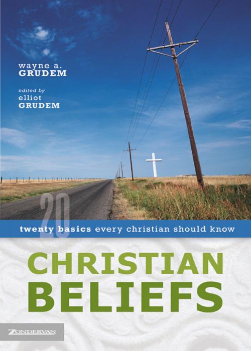 Cover of the book Christian Beliefs by Wayne A. Grudem, Zondervan Academic