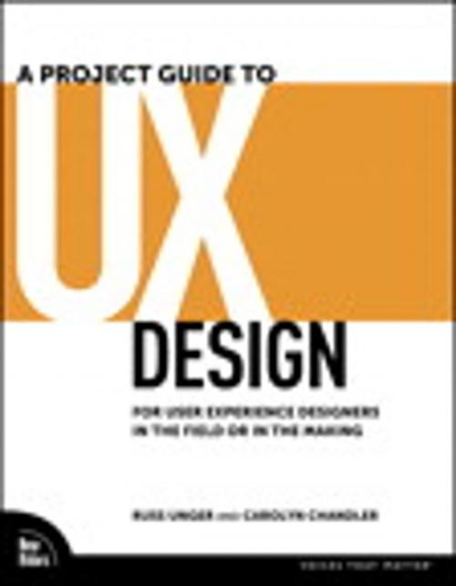 Cover of the book A Project Guide to UX Design by Russ Unger, Carolyn Chandler, Pearson Education