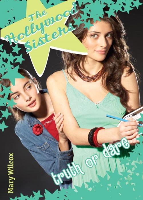 Cover of the book The Hollywood Sisters: Truth or Dare by Mary Wilcox, Random House Children's Books