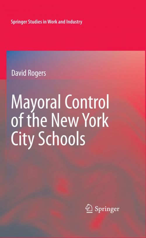 Cover of the book Mayoral Control of the New York City Schools by David Rogers, Springer US