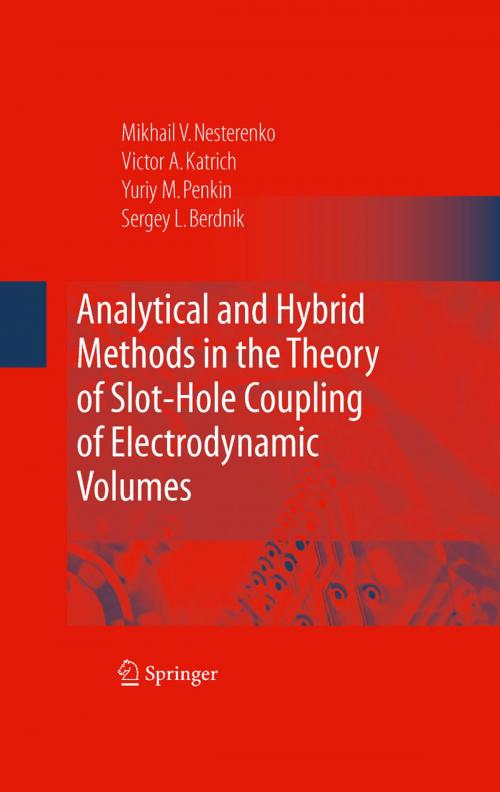 Cover of the book Analytical and Hybrid Methods in the Theory of Slot-Hole Coupling of Electrodynamic Volumes by Victor A. Katrich, Yuriy M. Penkin, Sergey L. Berdnik, Springer New York
