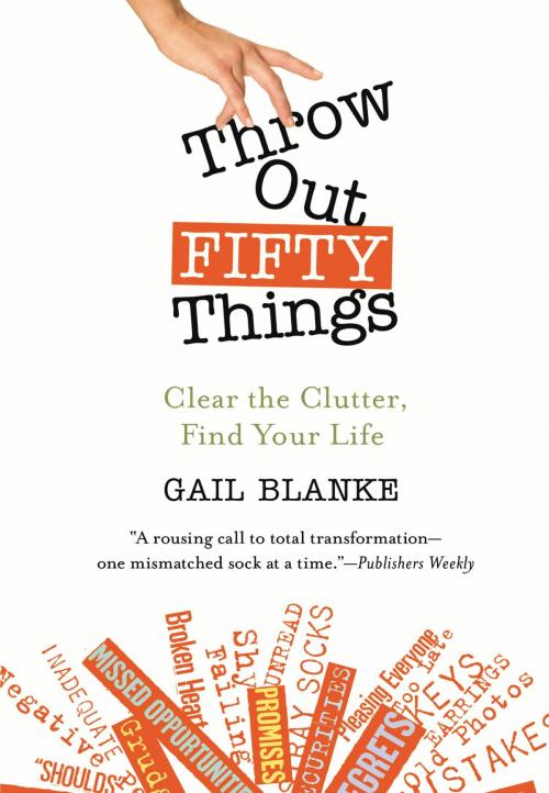 Cover of the book Throw Out Fifty Things by Gail Blanke, Grand Central Publishing