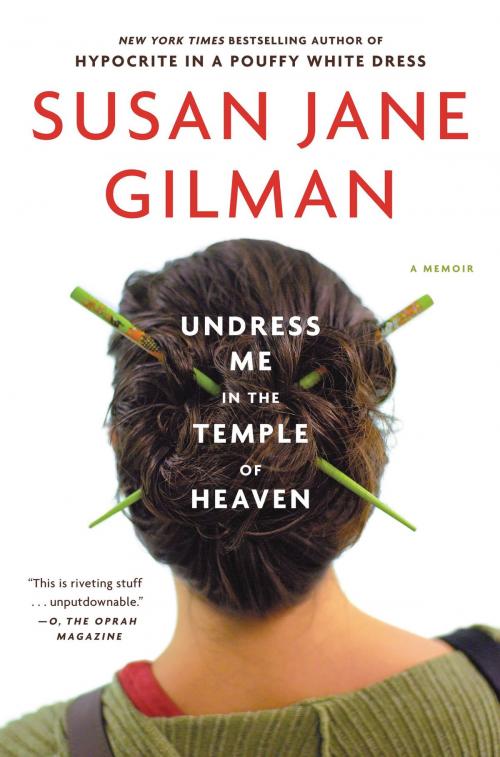 Cover of the book Undress Me in the Temple of Heaven by Susan Jane Gilman, Grand Central Publishing