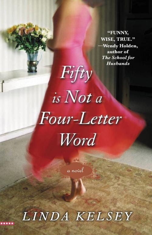 Cover of the book Fifty Is Not a Four-Letter Word by Linda Kelsey, Grand Central Publishing