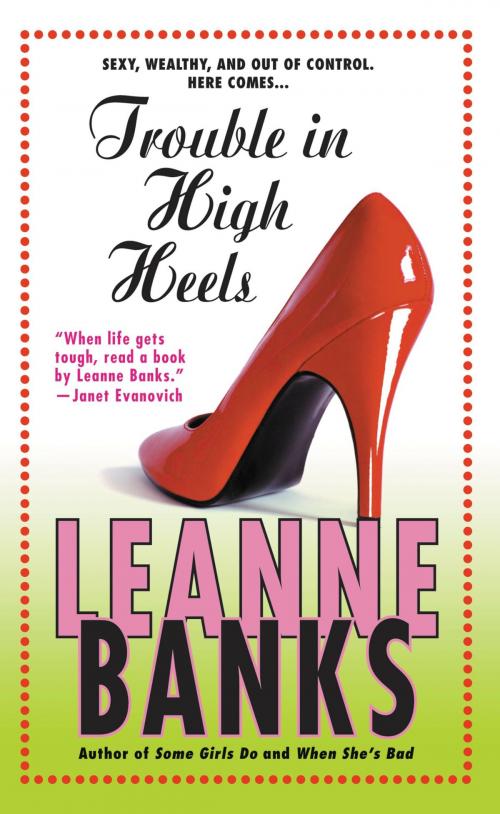 Cover of the book Trouble in High Heels by Leanne Banks, Grand Central Publishing