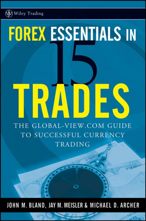 Cover of the book Forex Essentials in 15 Trades by Michael D. Archer, John Bland, Jay M. Meisler, Wiley