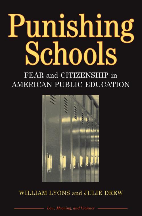 Cover of the book Punishing Schools by William (Bill) Thomas Lyons, Julie Drew, University of Michigan Press