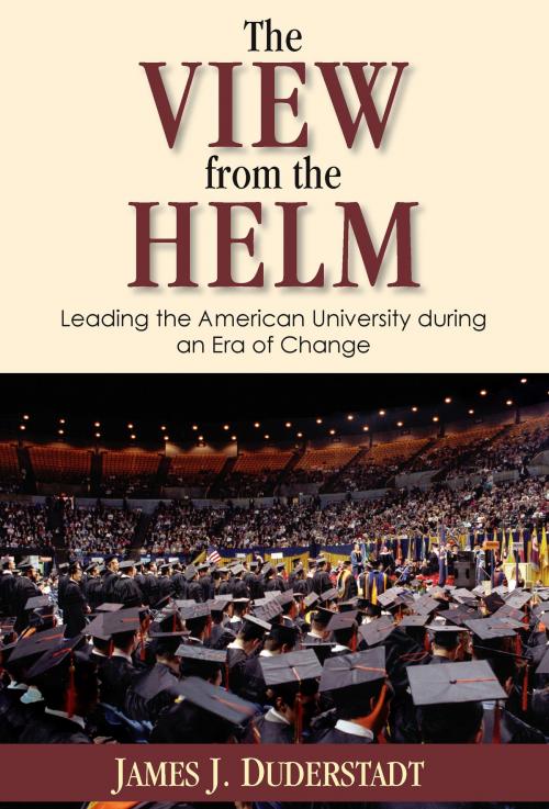 Cover of the book The View from the Helm by James J. Duderstadt, University of Michigan Press