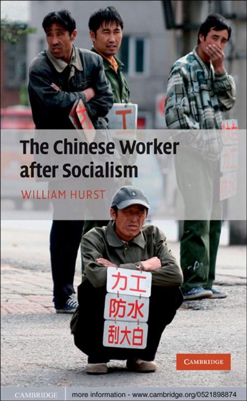 Cover of the book The Chinese Worker after Socialism by William Hurst, Cambridge University Press
