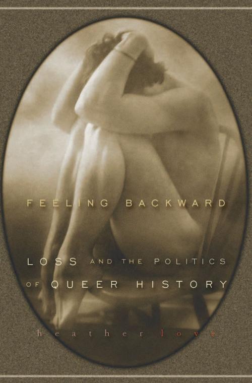 Cover of the book Feeling Backward by Heather Love, Harvard University Press