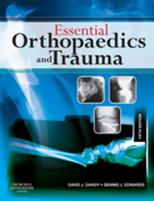 Cover of the book Essential Orthopaedics and Trauma E-Book by David J. Dandy, MD, MA, MChir, FRCS, Dennis J. Edwards, MBChB, FRCS(Orth), Elsevier Health Sciences