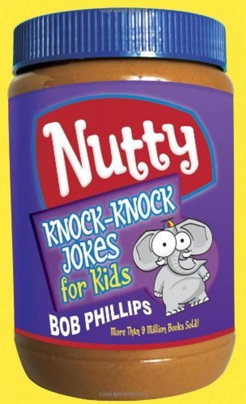 Cover of the book Nutty Knock-Knock Jokes for Kids by Bob Phillips, Harvest House Publishers