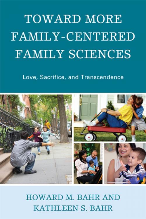 Cover of the book Toward More Family-Centered Family Sciences by Howard M. Bahr, Kathleen S. Bahr, Lexington Books