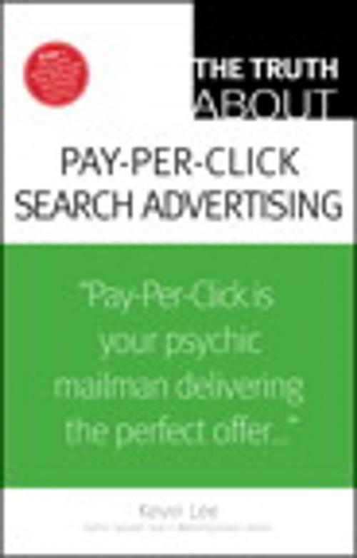 Cover of the book The Truth About Pay-Per-Click Search Advertising by Kevin Lee, Pearson Education