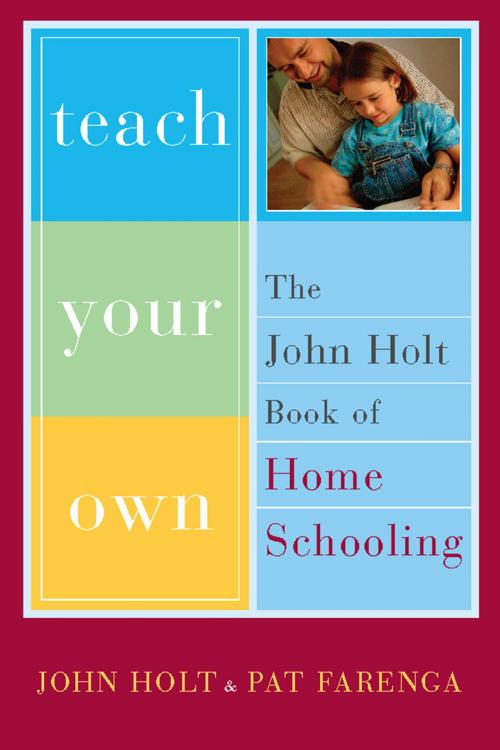 Cover of the book Teach Your Own by John Holt, Pat Farenga, Hachette Books