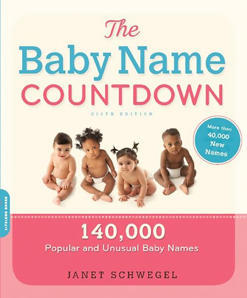 Cover of the book The Baby Name Countdown by Janet Schwegel, Hachette Books