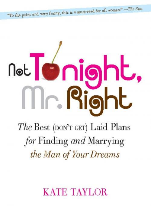 Cover of the book Not Tonight, Mr. Right by Kate Taylor, Hachette Books