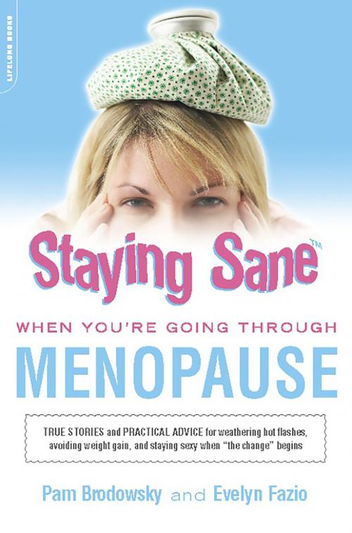 Cover of the book Staying Sane When You're Going Through Menopause by Pam Brodowsky, Evelyn Fazio, Hachette Books