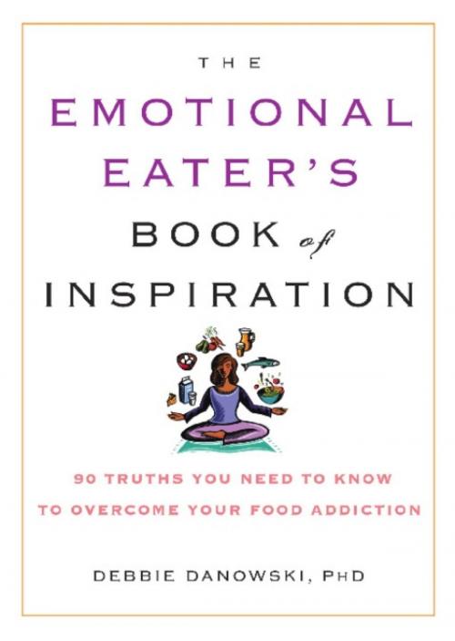 Cover of the book The Emotional Eater's Book of Inspiration by Debbie Danowski, Hachette Books