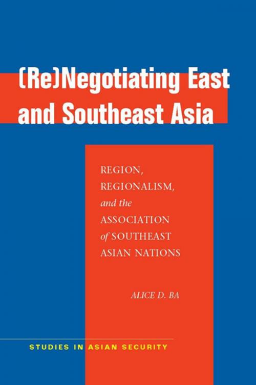 Cover of the book (Re)Negotiating East and Southeast Asia by Alice D. Ba, Stanford University Press