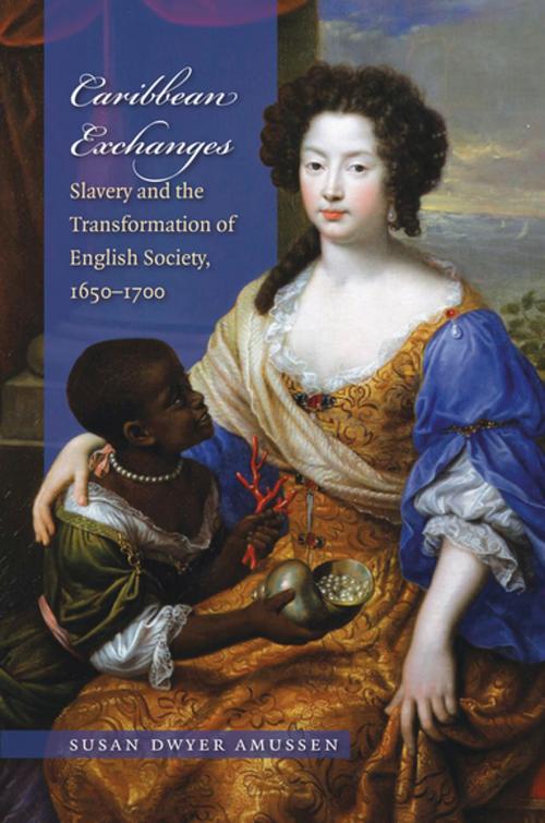 Cover of the book Caribbean Exchanges by Susan Dwyer Amussen, The University of North Carolina Press