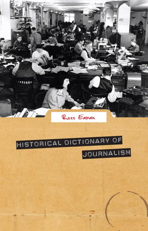 Cover of the book Historical Dictionary of Journalism by Ross Eaman, Scarecrow Press
