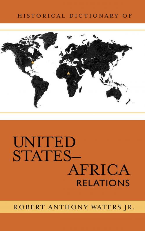 Cover of the book Historical Dictionary of United States-Africa Relations by Robert Anthony Waters Jr., Scarecrow Press