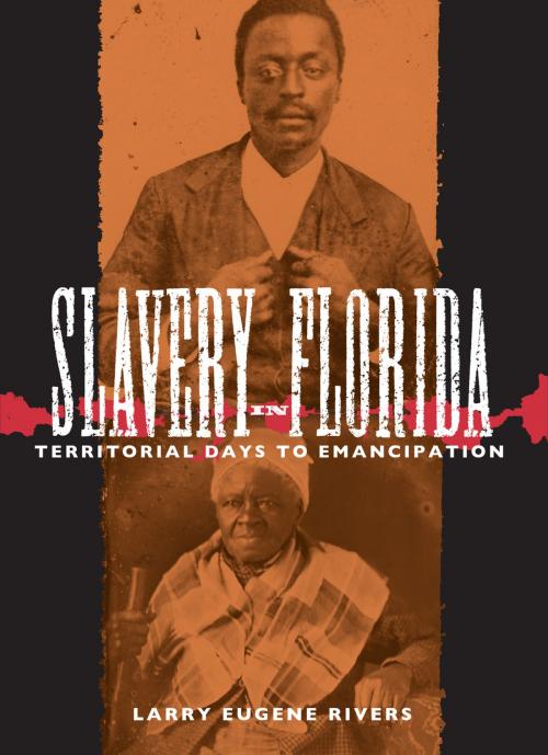 Cover of the book Slavery in Florida by Larry Eugene Rivers, University Press of Florida