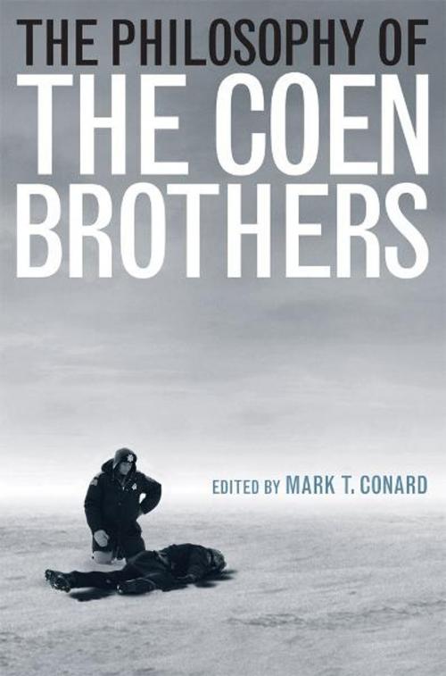 Cover of the book The Philosophy of the Coen Brothers by Mark T. Conard, The University Press of Kentucky