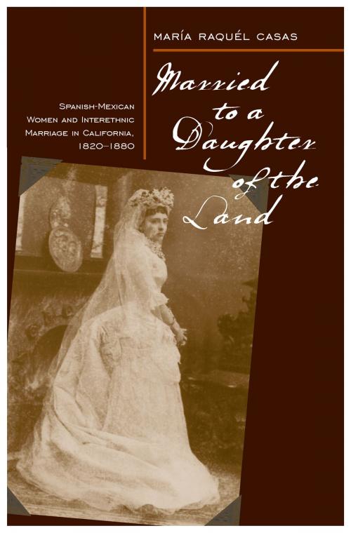Cover of the book Married To A Daughter Of The Land by Maria Raquel Casas, University of Nevada Press