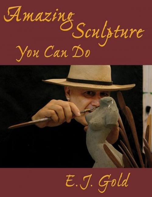 Cover of the book Amazing Sculpture You Can Do by E. J. Gold, Gateways Books & Tapes