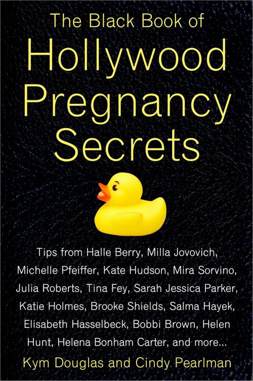 Cover of the book The Black Book of Hollywood Pregnancy Secrets by Kym Douglas, Cindy Pearlman, Penguin Publishing Group